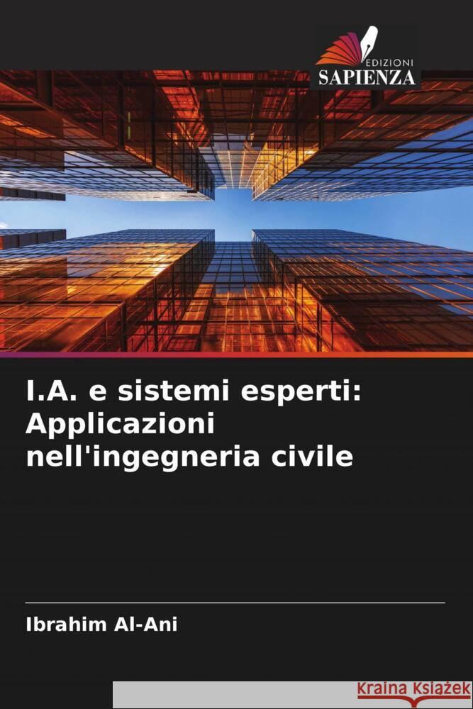 I.A. e sistemi esperti: Applicazioni nell'ingegneria civile Al-Ani, Ibrahim 9786204637600 Edizioni Sapienza - książka