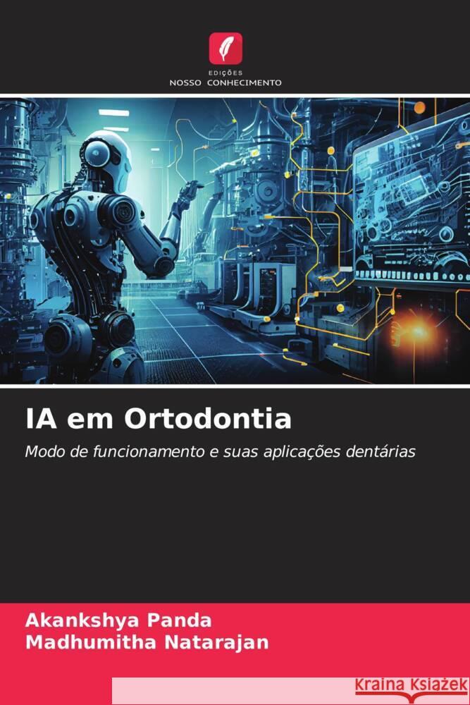 IA em Ortodontia Akankshya Panda Madhumitha Natarajan 9786207359745 Edicoes Nosso Conhecimento - książka