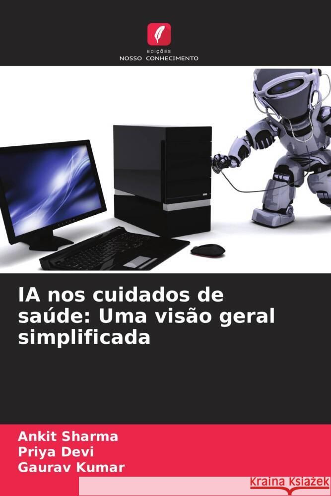 IA nos cuidados de saúde: Uma visão geral simplificada Sharma, Ankit, Devi, Priya, Kumar, Gaurav 9786207026340 Edições Nosso Conhecimento - książka