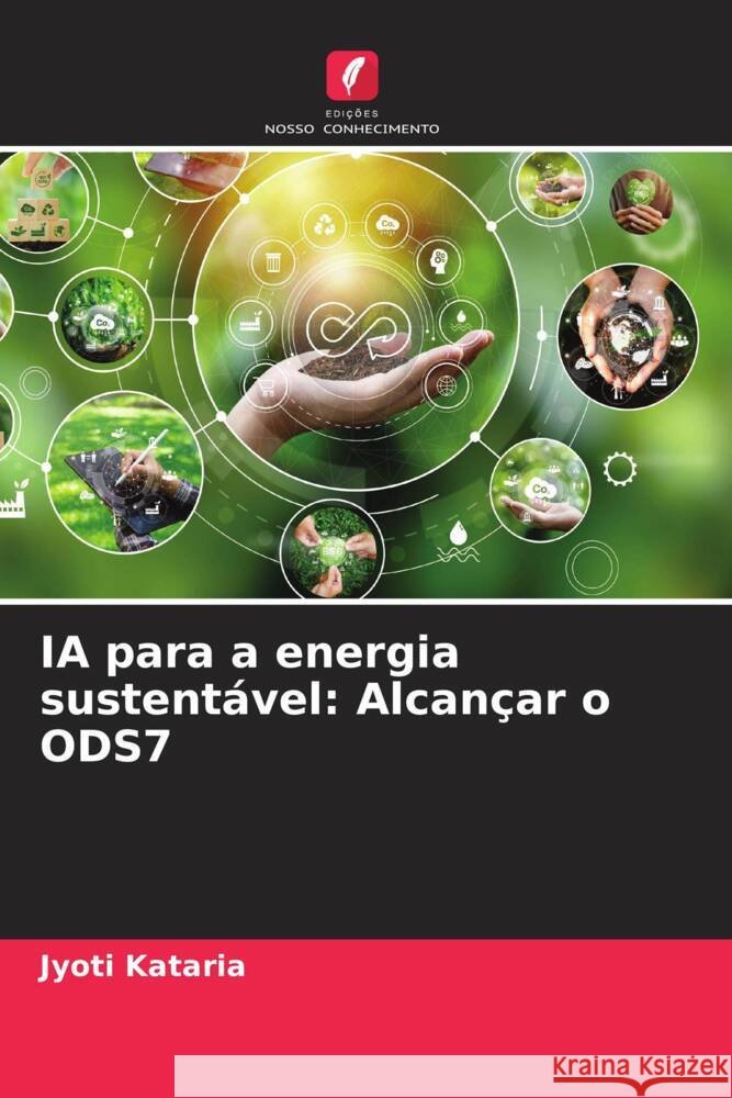IA para a energia sustent?vel: Alcan?ar o ODS7 Jyoti Kataria 9786207380640 Edicoes Nosso Conhecimento - książka