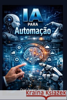 IA para Automação Pinto, Osiel 9798254002093 Independently Published - książka