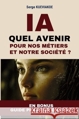 Ia: quel avenir pour nos métiers et notre société ? Kueviakoe, Serge 9791042474249 Bookelis - książka