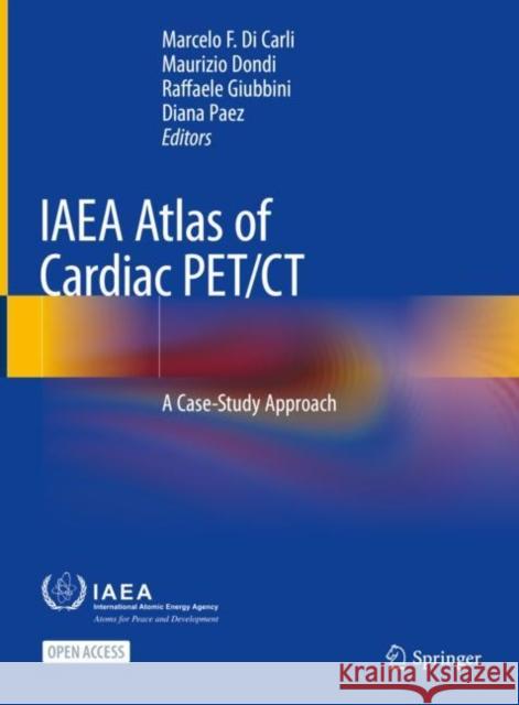 IAEA Atlas of Cardiac Pet/CT: A Case-Study Approach Di Carli, Marcelo F. 9783662644980 Springer Berlin Heidelberg - książka