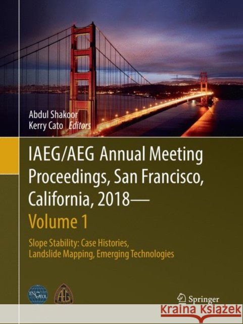 Iaeg/Aeg Annual Meeting Proceedings, San Francisco, California, 2018 - Volume 1: Slope Stability: Case Histories, Landslide Mapping, Emerging Technolo Shakoor, Abdul 9783030065942 Springer - książka