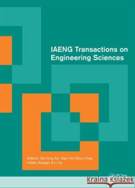 IAENG Transactions on Engineering Sciences: Special Issue of the International Multiconference of Engineers and Computer Scientists 2013 and World Con Sio-Iong Ao Alan Hoi Chan Hideki Katagiri 9781138001367 CRC Press - książka