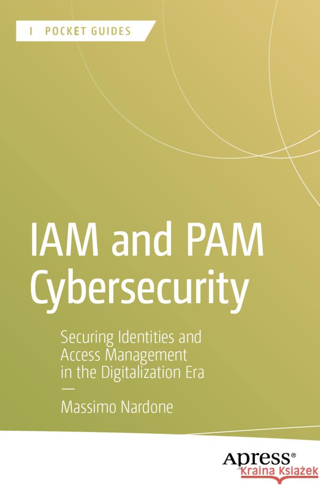 IAM and PAM Cybersecurity Nardone, Massimo 9798868820182 Apress - książka