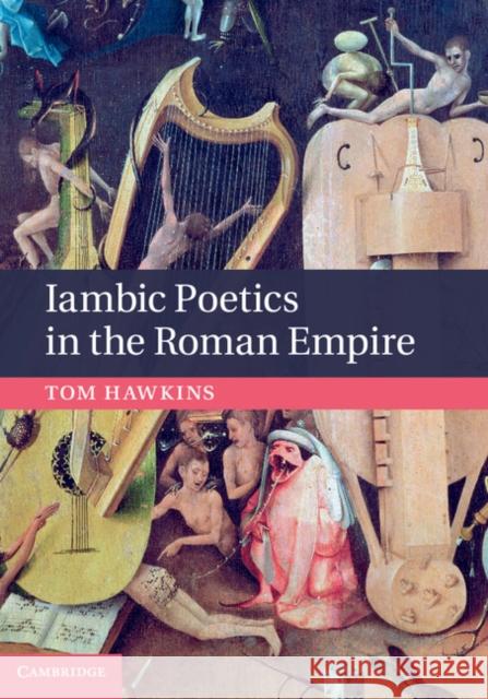 Iambic Poetics in the Roman Empire Tom Hawkins 9781107012080 CAMBRIDGE UNIVERSITY PRESS - książka