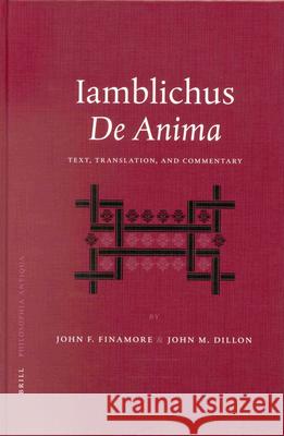 Iamblichus' de Anima: Text, Translation, and Commentary Iamblichus                               James M. Lindenberger J. F. Finamore 9789004125100 Brill Academic Publishers - książka
