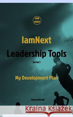 IamNext Leadership Tools: My Development Plan, Series 1 Nicholls, Steven 9781367203020 Blurb - książka