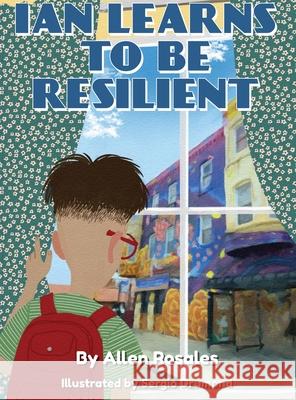 Ian Learns to Be Resilient Allen Rosales 9781954964013 Kidzbookz - książka