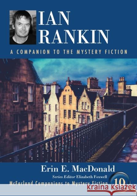 Ian Rankin: A Companion to the Mystery Fiction MacDonald, Erin E. 9780786471881 McFarland & Company - książka