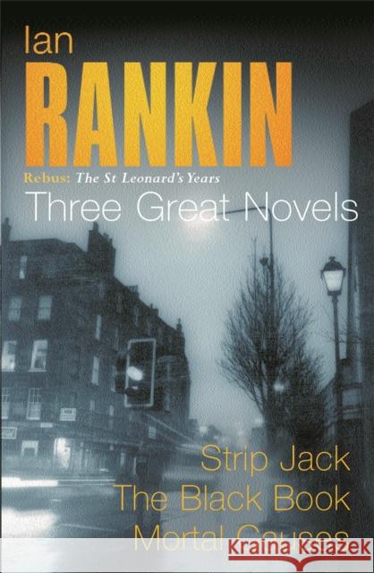 Ian Rankin: Three Great Novels: Rebus: The St Leonard's Years/Strip Jack, The Black Book, Mortal Causes Ian Rankin 9780752846569  - książka