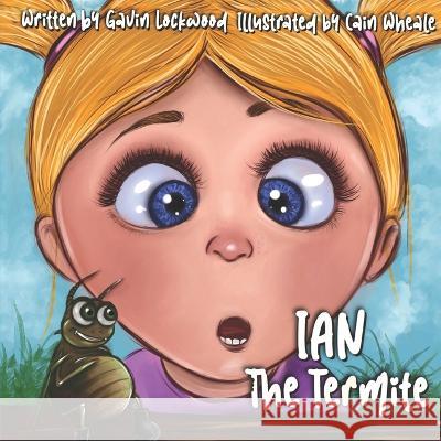 Ian The Termite Gavin Lockwood, Cain Wheale 9780645608205 Gavin Lockwood - książka