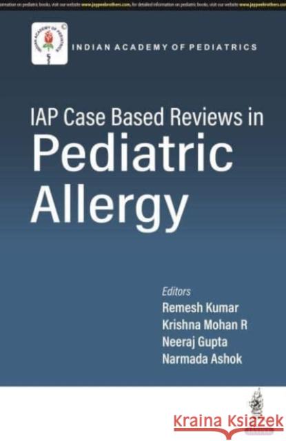 IAP Case based Reviews in Pediatric Allergy Remesh Kumar Krishna Mohan R Neeraj Gupta 9789354659898 Jaypee Brothers Medical Publishers - książka