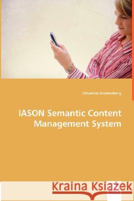 IASON Semantic Content Management System Johannes Grunenberg 9783836496278 VDM Verlag Dr. Mueller E.K. - książka