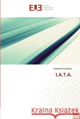 I.A.T.A. Antoine N'Z 9786203421521 Editions Universitaires Europeennes - książka