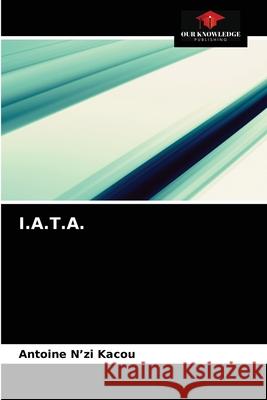 I.A.T.A. Antoine N'Z 9786204063591 Our Knowledge Publishing - książka
