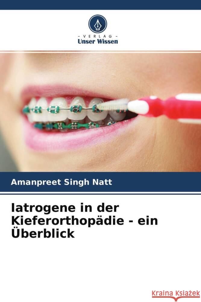 Iatrogene in der Kieferorthop?die - ein ?berblick Amanpreet Singh Natt Karan Maheshwari Sharnjeet Kaur 9786204755991 Verlag Unser Wissen - książka