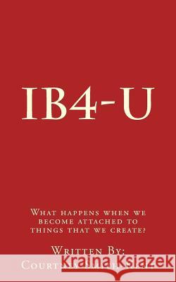 Ib4-U Courtney L. Smith-Kent 9781541284661 Createspace Independent Publishing Platform - książka