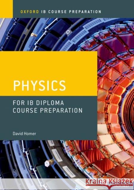 Ib Diploma Programme Course Preparation: Physics David Homer   9780198423591 Oxford University Press - książka