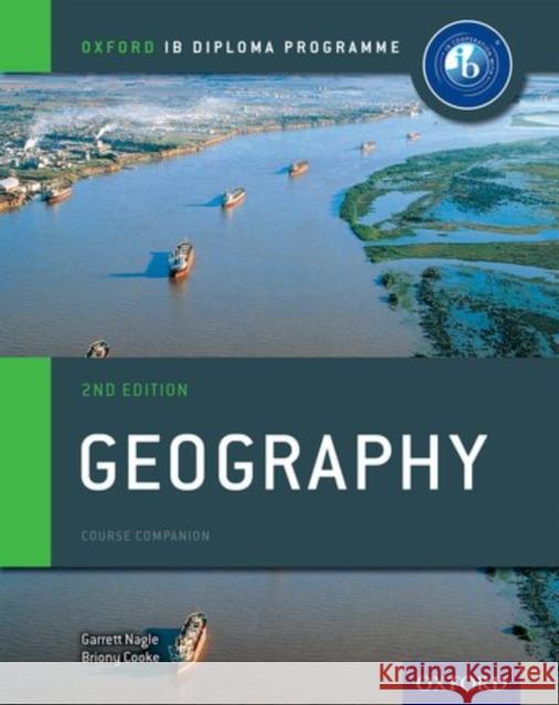 Ib Geography Course Book 2nd Edition: Oxford Ib Diploma Programme Garrett Nagle Briony Cooke  9780198396031 Oxford University Press - książka