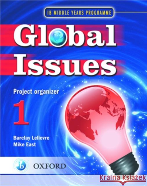 Ib Global Issues Project Organizer 1: Middle Years Programme Lelievre, Barclay 9780199180790 Oxford University Press - książka