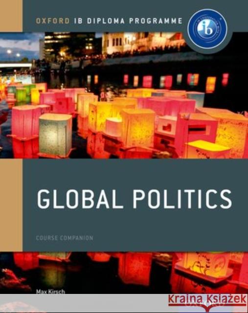 Ib Global Politics Course Book: Oxford Ib Diploma Programme Max Kirsch 9780198308836 Oxford University Press - książka