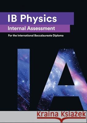 Ib Physics Internal Assessment £Ia]: Seven Excellent Ia for the Olivares Del Campo 9781999611514 Zouev Elite Publishing - książka