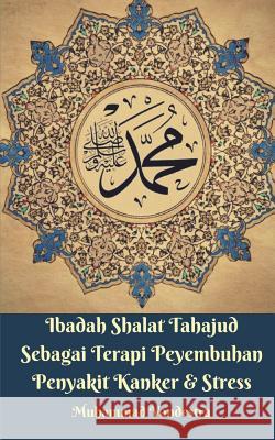 Ibadah Shalat Tahajud Sebagai Terapi Peyembuhan Penyakit Kanker Dan Stress Vandestra, Muhammad 9781388233600 Blurb - książka