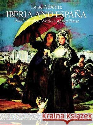 Iberia and España: Two Complete Works for Solo Piano Albéniz, Isaac 9780486253671 Dover Publications - książka
