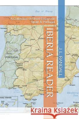 Iberia Reader: A Collection of Short Essays on Spain & Portugal Cole Huther J. L. Randall 9781729435939 Independently Published - książka