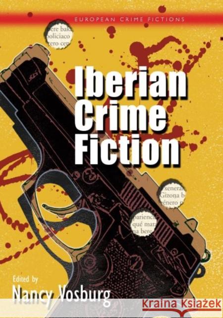 Iberian Crime Fiction Nancy Vosburg 9780708323328 University of Wales Press - książka