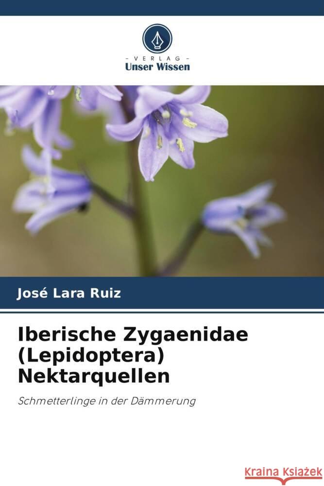 Iberische Zygaenidae (Lepidoptera) Nektarquellen Lara Ruiz, José 9786205218341 Verlag Unser Wissen - książka