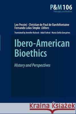 Ibero-American Bioethics: History and Perspectives Léo Pessini, Christian Paul de Barchifontaine, Fernando Lolas Stepke, Jennifer Bulcock, Adail Sobral, Maria Stella Gonça 9789400731448 Springer - książka