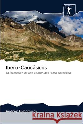 Ibero-Caucásicos Tikhomirov, Andrey 9786200942456 Sciencia Scripts - książka