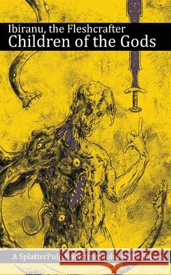 Ibiranu The Fleshcrafter: Children of the Gods John Baltisberger 9781955745369 Kaiju Poet Publications - książka
