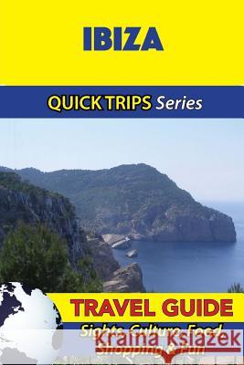 Ibiza Travel Guide (Quick Trips Series): Sights, Culture, Food, Shopping & Fun Shane Whittle 9781533095886 Createspace Independent Publishing Platform - książka