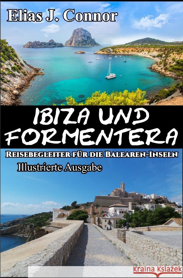 Ibiza und Formentera - Reisebegleiter für die Balearen-Inseln (illustrierte Ausgabe) Connor, Elias J. 9783819778957 epubli - książka