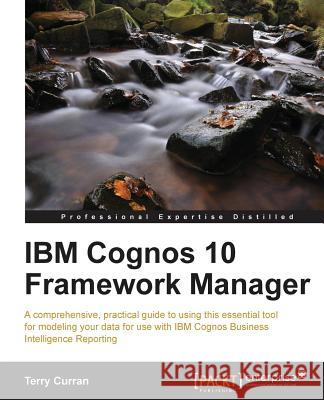 IBM Cognos 10 Framework Manager Andy Penver 9781849685764  - książka