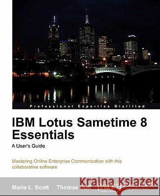IBM Lotus Sametime 8 Essentials: A User's Guide Marie L Thomas Duff 9781849680608 Packt Publishing - książka