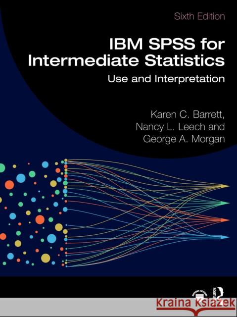IBM SPSS for Intermediate Statistics: Use and Interpretation George A. (Colorado State University, USA) Morgan 9781032449081 Routledge - książka
