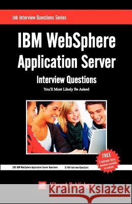 IBM WebSphere Application Server Interview Questions You'll Most Likely Be Asked Publishers, Vibrant 9781468170993 Createspace - książka