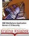 IBM Websphere Application Server V7.0 Security Siliceo, Omar 9781849681483 Packt Publishing