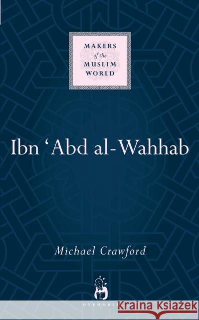 Ibn 'Abd Al-Wahhab Crawford, Michael 9781780745893 ONEWorld Publications - książka