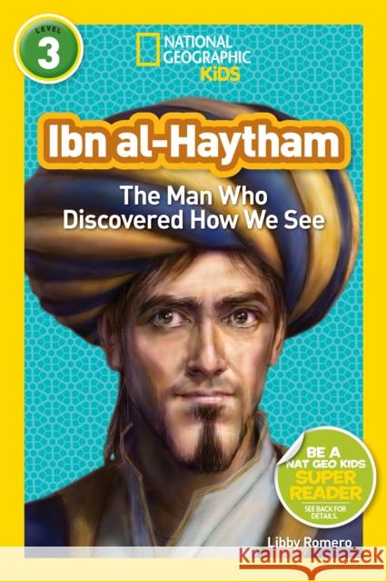 Ibn Al-Haytham: The Man Who Discovered How We See Libby Romero 9781426325007 National Geographic Society - książka