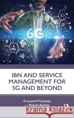 IBN and Service Management for 5G and Beyond Mykola Beshley 9781041097860 Routledge - książka