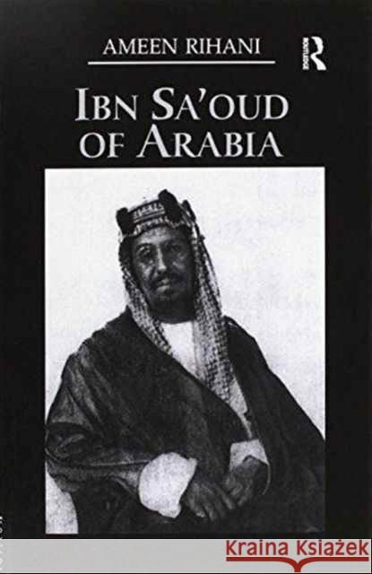 Ibn Sa'oud of Arabia Rihani   9781138972209 Taylor and Francis - książka