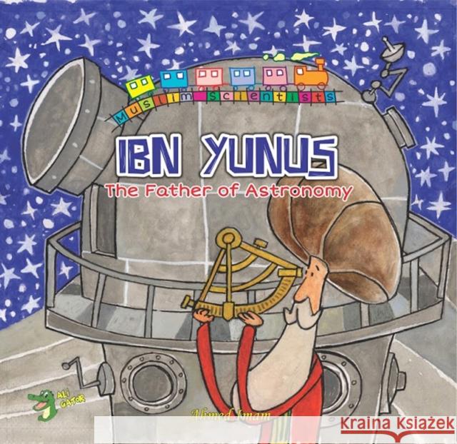 Ibn Yunus: The Father of Astronomy  9781921772375 Ali Gator - książka