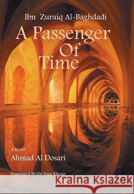 Ibn Zuraiq Al-Baghdadi: A Passenger of Time Ahmad A 9781514494912 Xlibris - książka