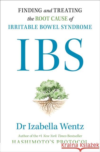 IBS: Finding and Treating the Root Cause of Irritable Bowel Syndrome Dr Izabella Wentz 9781785046681 Ebury Publishing - książka